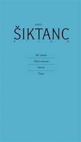 Dílo 8: Řeč ve stoje, Vážná známost, Nesmír a Čistec - Karel Šiktanc