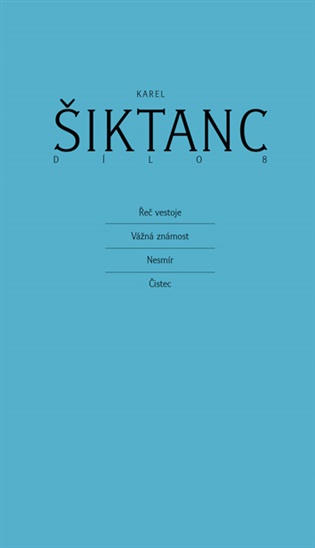 Dílo 8: Řeč ve stoje, Vážná známost, Nesmír a Čistec - Karel Šiktanc