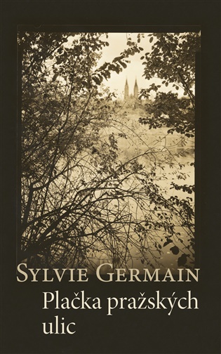 Plačka pražských ulic - Sylvie Germain