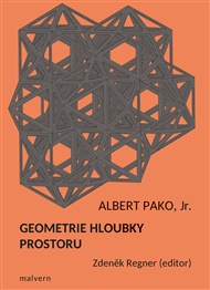 Geometrie hloubky prostoru: Útěcha z geometrie a kniha o platónských tělesech. - Albert Pako, Zdeněk Regner (ed.)