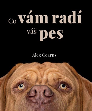 Co vám radí váš pes - Alex Cearns