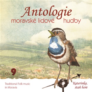 Antologie moravské lidové hudby 9: CD 9 – Katerinko, staň hore - 