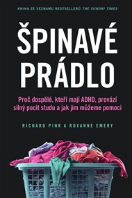 Špinavé prádlo: Proč se dospělí s ADHD tak stydí a jak jim můžeme pomoci - Roxanne Emery, Richard Pink