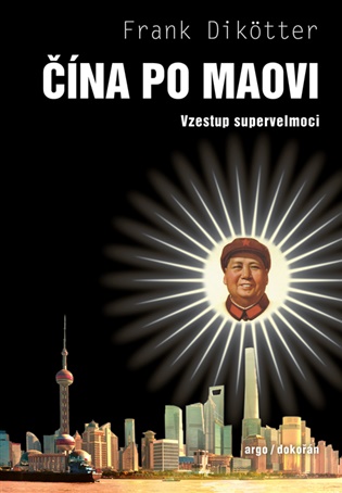 Čína po Maovi: Vzestup supervelmoci - Frank Dikötter