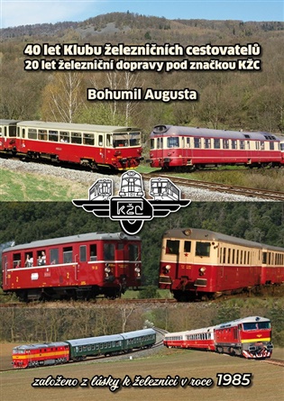 40 let Klubu železničních cestovatelů, 20 let železniční dopravy pod značkou KŽC - Bohumil Augusta