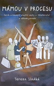Mámou v procesu - Od dvou čárek k prvnímu úsměvu - Tereza Sladká