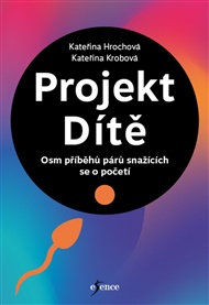 Projekt Dítě - Osm příběhů párů snažících se o početí - Kateřina Hrochová, Kateřina Krobová