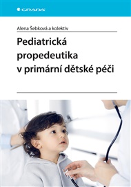 Pediatrická propedeutika v primární péči - Alena Šebková,  kolektiv