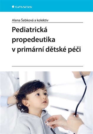 Pediatrická propedeutika v primární péči - Alena Šebková,  kolektiv