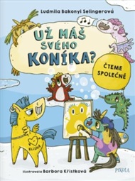 Už máš svého koníka? - Ludmila Bakonyi Selingerová
