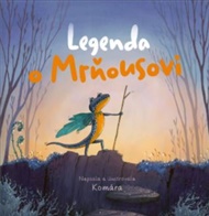 Legenda o Mrňousovi - Ilona Komárková