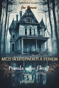 Mezi skutečností a stínem: Pravda nebo fikce? - Joe Garcia