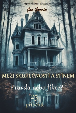 Mezi skutečností a stínem: Pravda nebo fikce? - Joe Garcia