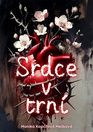 Srdce v trní - Monika Kopčilová Mešková