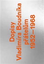 Dopisy Vladimíra Boudníka přátelům 1952–1968