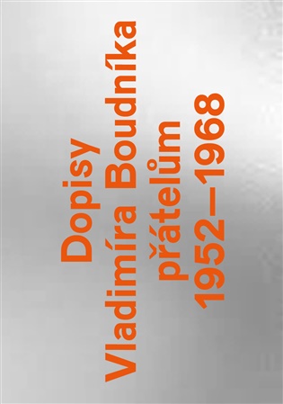 Obálka knihy DOPISY VLADIMÍRA BOUDNÍKA PŘÁTELŮM 1952-1968 od autora Boudník Vladimír