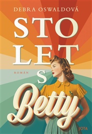 Sto let s Betty - Debra Oswaldová