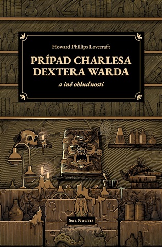 Prípad Charlesa Dextera Warda a iné obludnosti - Howard Phillips Lovecraft