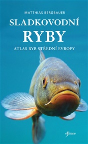 Sladkovodní ryby: Atlas ryb střední evropy - Matthias Bergbauer