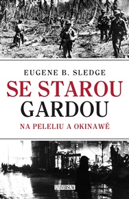 Se starou gardou: Na Peleliu a Okinawě - E. B. Sledge
