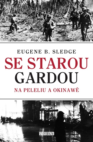 Se starou gardou: Na Peleliu a Okinawě - E. B. Sledge