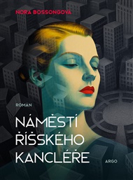 Náměstí Říšského kancléře - Nora Bossongová