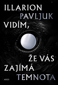 Vidím, že vás zajímá temnota - Illarion Pavljuk