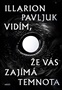 Vidím, že vás zajímá temnota