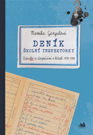 Deník školní inspektorky: Zápisky z dospívání v letech 1978-1988 - Monika Gargulová