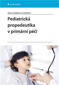 Pediatrická propedeutika v primární péči - Alena Šebková,  kolektiv