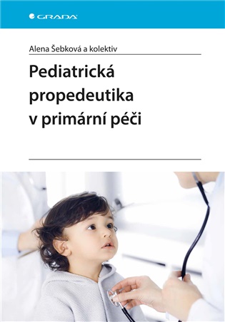 Pediatrická propedeutika v primární péči - Alena Šebková,  kolektiv