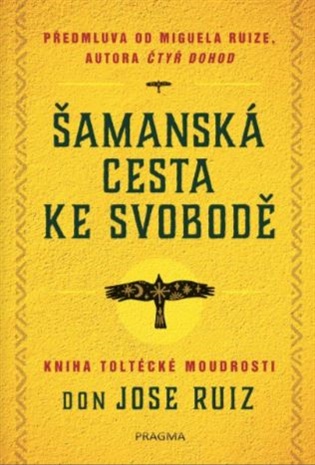 Šamanská cesta ke svobodě - Don Jose Ruiz