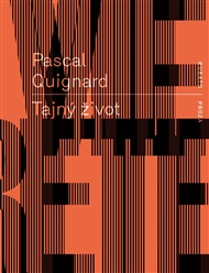 Tajný život - Pascal Quignard