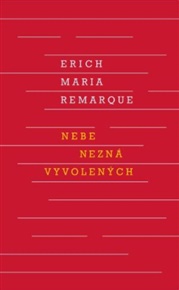 Nebe nezná vyvolených - Erich Maria Remarque