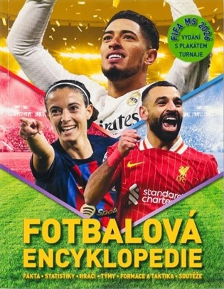 Fotbalová encyklopedie: fakta - statistiky - hráči - týmy - formace a taktika - soutěže - Clive Gifford