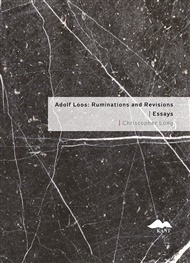 Adolf Loos: Ruminations and Revisions / Essays - Christopher Long