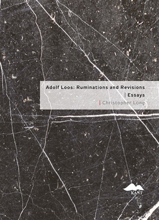 Adolf Loos: Ruminations and Revisions / Essays - Christopher Long
