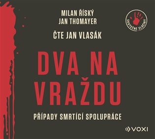 Dva na vraždu: Případy smrtící spolupráce - Milan Říský, Jan Thomayer