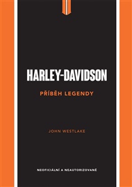 Harley-Davidson. Příběh legendy - John Westlake