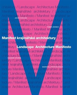 Manifest krajinářské architektury. Landscape Architecture Manifesto - Petr Velička, Markéta Veličková