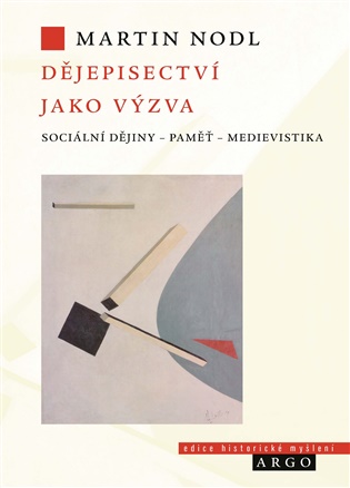 Obálka knihy DĚJEPISECTVÍ JAKO VÝZVA od autora Nodl Martin