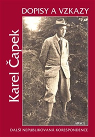 Dopisy a vzkazy: Další nepublikovaná korespondence - Karel Čapek