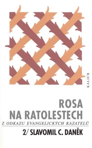 Rosa na ratolestech 2: z odkazu evangelických kazatelů - Slavomil Daněk