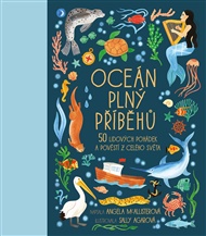 Oceán plný příběhů: 50 lidových pohádek a pověstí z celého světa - Angela McAllisterová
