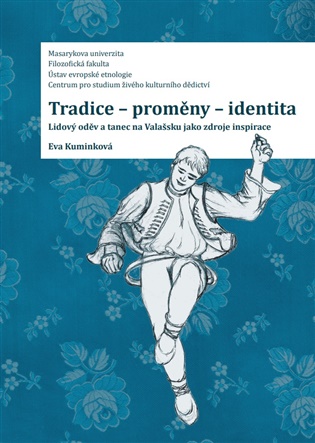 Tradice-proměny- identita. Lidový oděv a tanec na Valašsku jako zdroje inspirace: Nové, přepracované vydání - Eva Kuminková