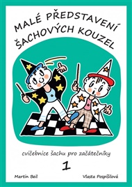 Malé představení šachových kouzel: Cvičebnice šachu pro začátečníky 1. díl - Martin Beil, Vlasta Pospíšilová