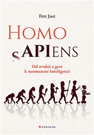 Homo APIens: Od zvuků a gest k neomezené inteligenci - Petr Just