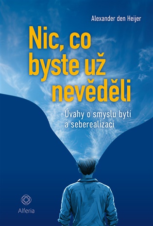 Nic, co byste už nevěděli: Úvahy o smyslu bytí a seberealizaci - 