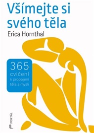 Všímejte si svého těla: 365 cvičení k propojení těla a mysli - Erica Hornthal