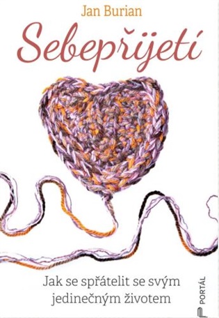 Sebepřijetí: Jak se spřátelit se svým jedinečným životem - Jan Burian